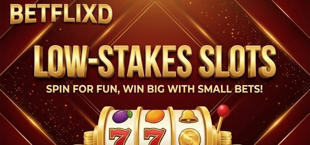 สล็อตทุนน้อย Low-stakes slots on Betflixd
